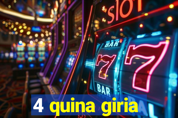 4 quina giria